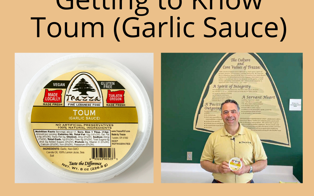 Getting to Know Toum (Garlic Sauce) – Trazza Video Update #4