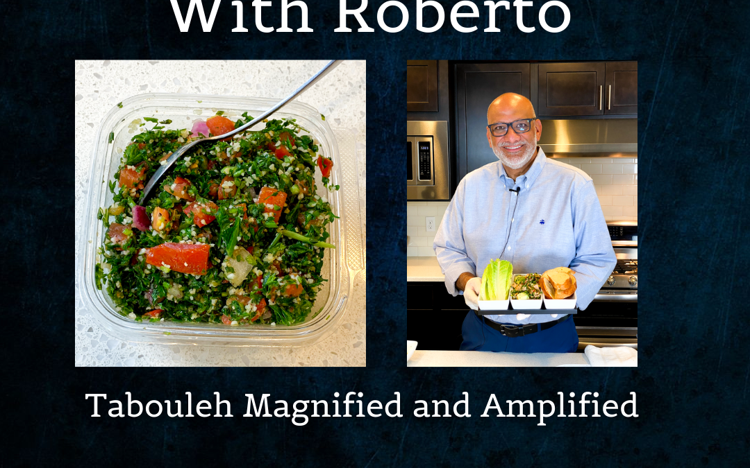 Tasting Trazza With Roberto – Episode 1 Tabouleh Magnified and Amplified