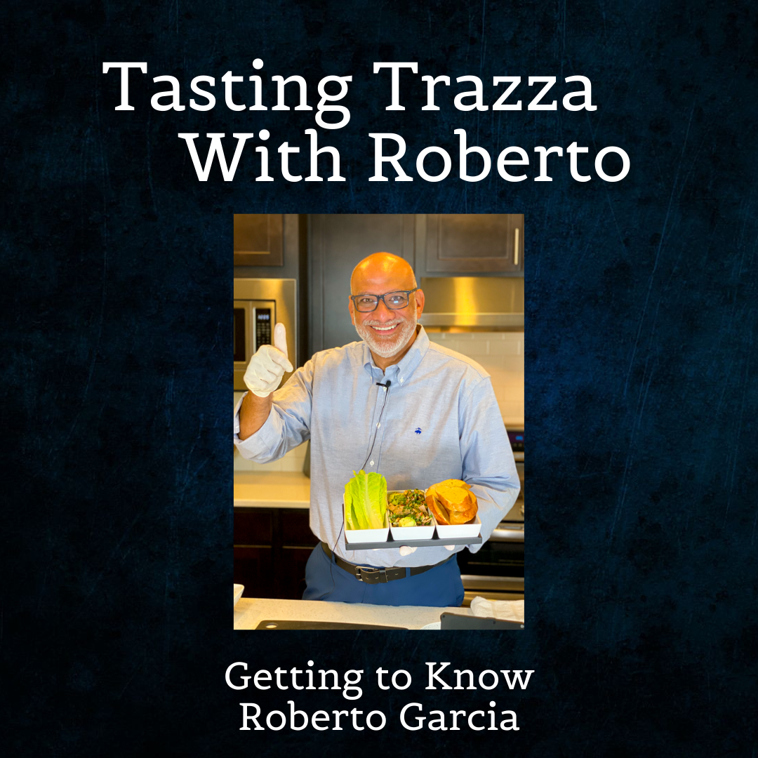 Tasting Trazza With Roberto - Getting to Know Roberto Garcia