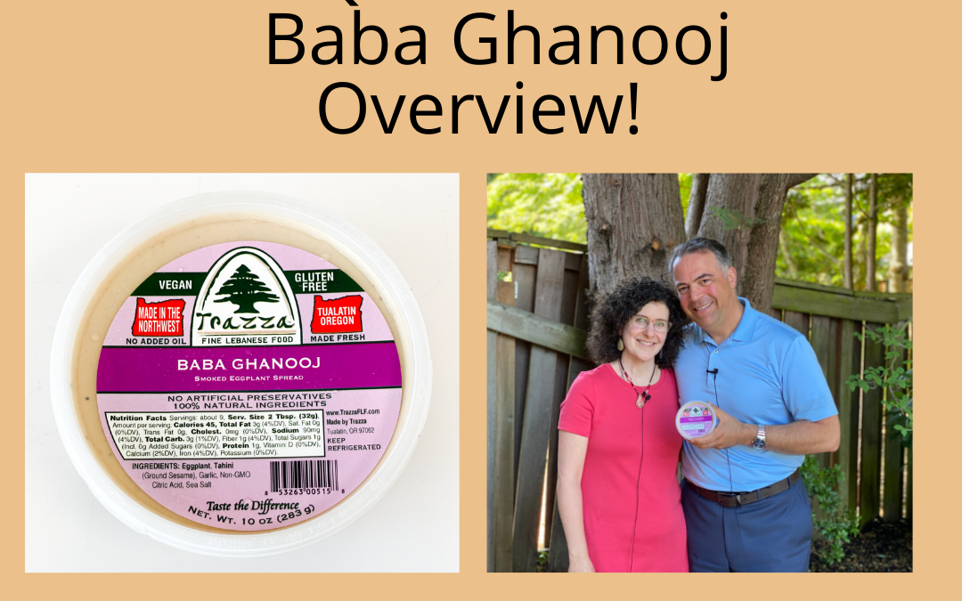 The Quintessential Baba Ghanooj Overview!  – Trazza Video Update 7