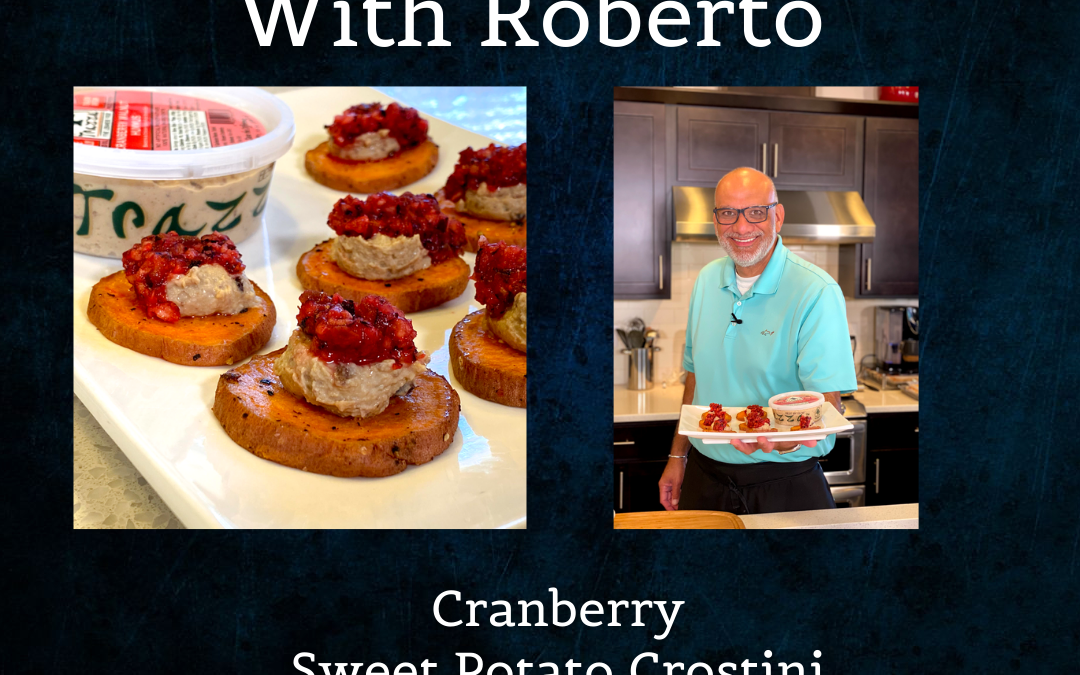 Cranberry Sweet Potato Crostini – Tasting Trazza With Roberto Episode 7