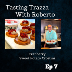 Cranberry Sweet Potato Crostini - Tasting Trazza With Roberto Episode 7