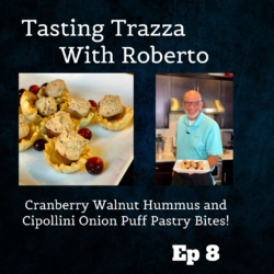 Cranberry Walnut Hummus and Cipollini Onion Puff Pastry Bites - Tasting Trazza With Roberto Episode 8