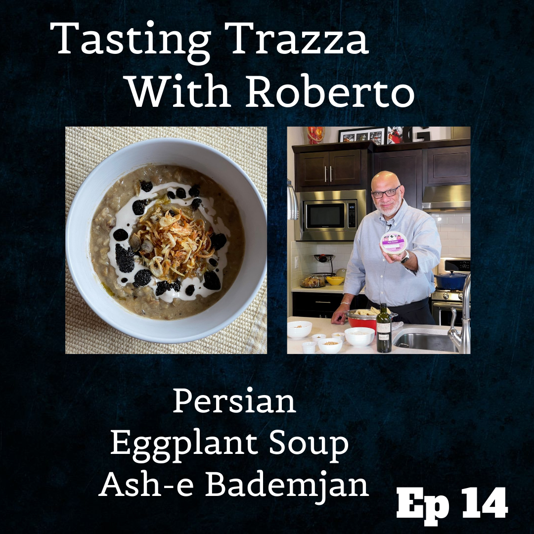 Persian Eggplant Soup Ash-e Bademjan -Tasting Trazza With Roberto Episode 14